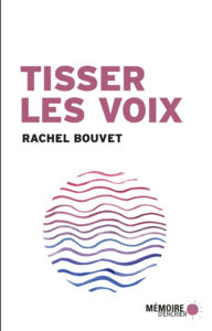 Couv_Tisser les voix_rachel_bouvet_300 DPI_CMYK