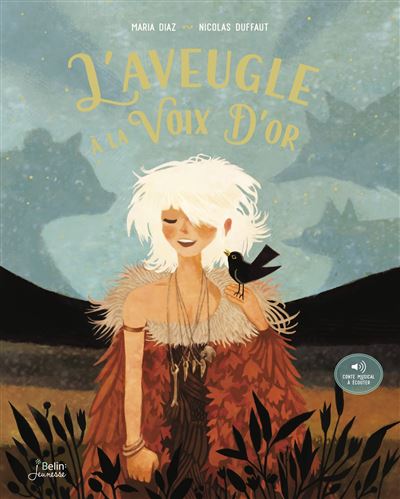 L'aveugle à la voix d'or, Maria Diaz, Nicolas Duffaut, livre jeunesse